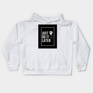 Just Do It Later Kids Hoodie